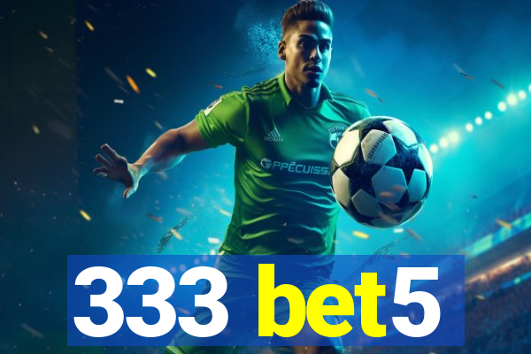 333 bet5